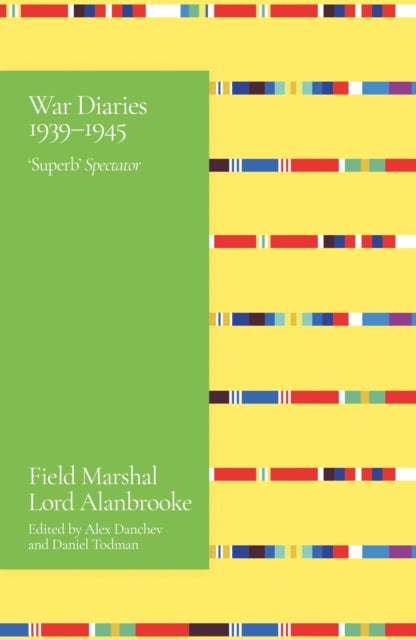 Alanbrooke War Diaries 1939-1945 : Field Marshal Lord Alanbrooke-9781399601955