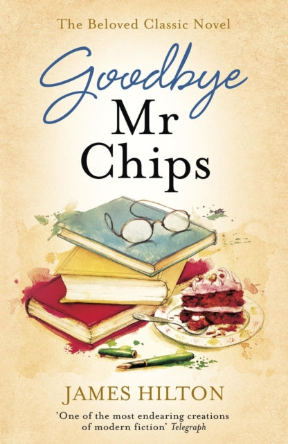 Goodbye Mr Chips : The heart-warming classic that inspired three film adaptations-9781473640559