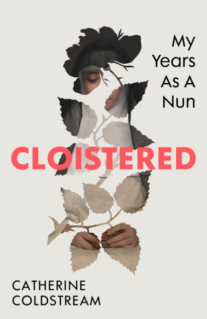Cloistered : My Years as a Nun-9781784745059