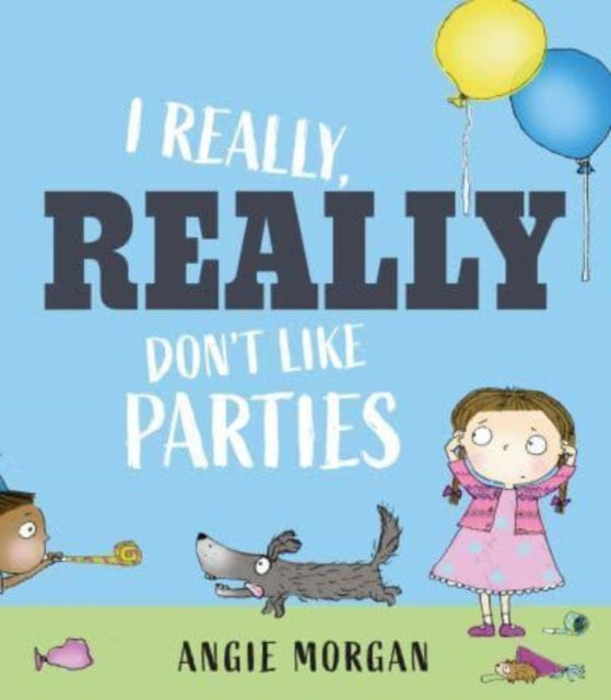 I Really, Really Don't Like Parties-9781915659231