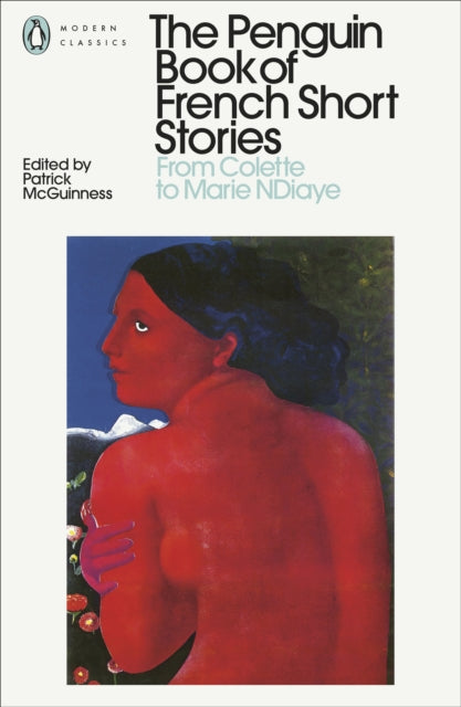 The Penguin Book of French Short Stories: 2 : From Colette to Marie NDiaye-9780241462065