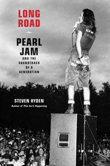 Long Road : Pearl Jam and the Soundtrack of a Generation-9780306826429