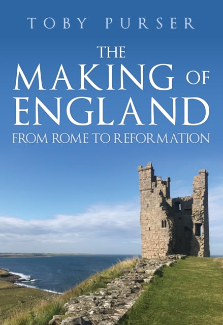 The Making of England : From Rome to Reformation-9781398105065