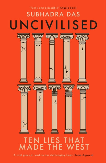 Uncivilised : Ten Lies that Made the West-9781399704359
