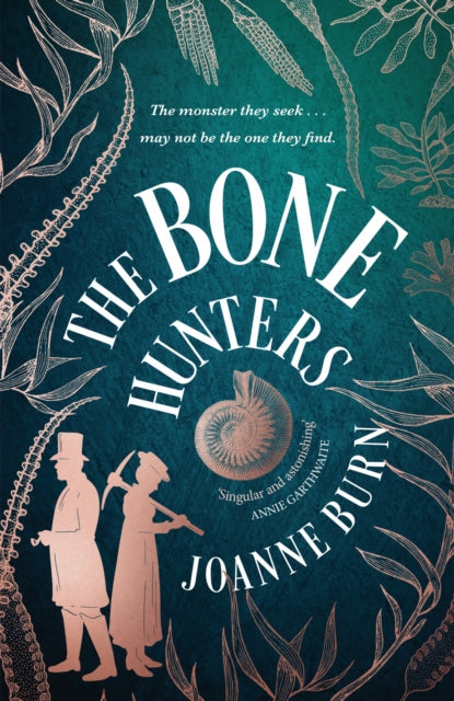 The Bone Hunters : An exquisite new novel of ambition, obsession and betrayal from the author of The Hemlock Cure-9781408726518