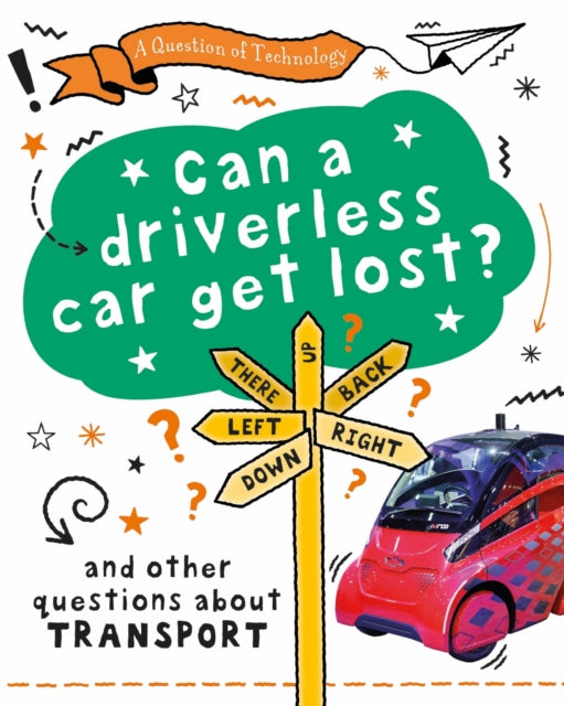 A Question of Technology: Can a Driverless Car Get Lost? : And other questions about transport-9781526319951