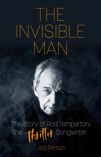The Invisible Man : The Story of Rod Temperton, the 'Thriller' Songwriter-9781803991849
