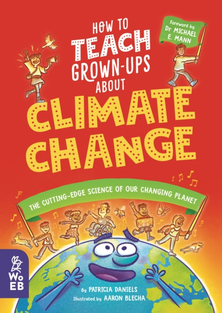How to Teach Grown-Ups About Climate Change : The cutting-edge science of our changing planet-9781804660300