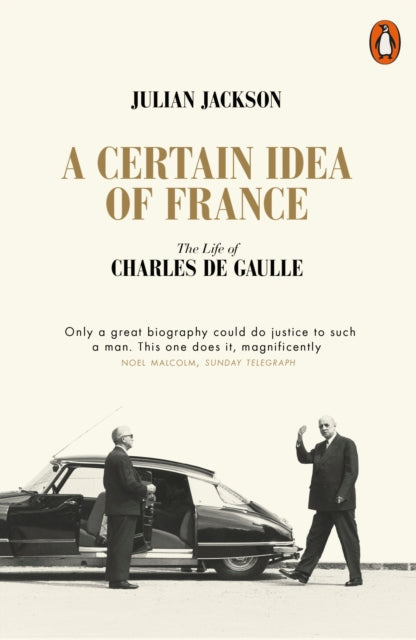 A Certain Idea of France : The Life of Charles de Gaulle-9780141049533