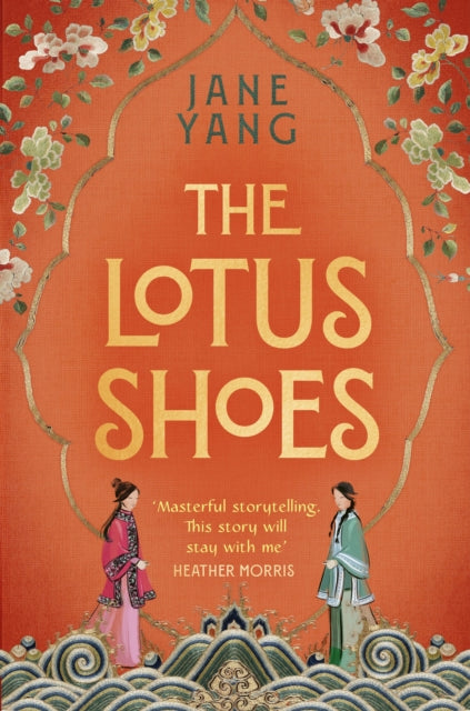 The Lotus Shoes : The captivating historical debut for fans of GIRL WITH A PEARL EARRING and MEMOIRS OF A GEISHA-9781408730300