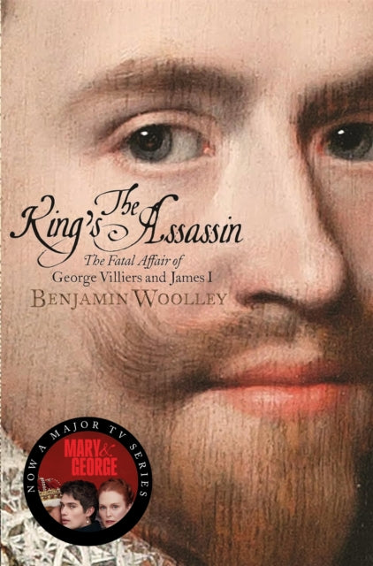 The King's Assassin : The Fatal Affair of George Villiers and James I-9781509837083