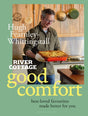 River Cottage Good Comfort : Best-Loved Favourites Made Better for You-9781526638953