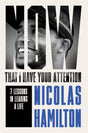 Now That I have Your Attention : 7 Lessons in Leading a Life Bigger Than They Expect-9781804191705