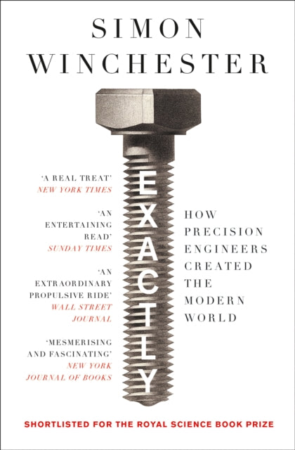 Exactly : How Precision Engineers Created the Modern World-9780008241780