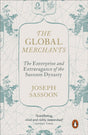The Global Merchants : The Enterprise and Extravagance of the Sassoon Dynasty-9780241388655