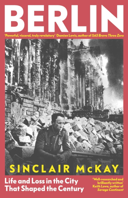 Berlin : Life and Loss in the City That Shaped the Century-9780241503171