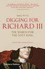 Digging for Richard III : How Archaeology Found the King-9780500292020
