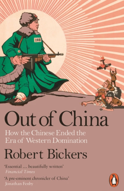 Out of China : How the Chinese Ended the Era of Western Domination-9780718192396