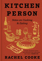 Kitchen Person : Notes on Cooking and Eating-9781399620451