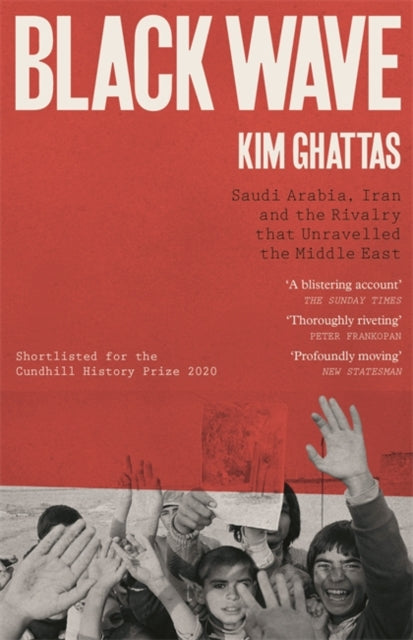 Black Wave : Saudi Arabia, Iran and the Rivalry That Unravelled the Middle East-9781472271136