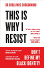 This is Why I Resist : Don't Define My Black Identity-9781472280800