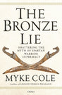The Bronze Lie : Shattering the Myth of Spartan Warrior Supremacy-9781472843760