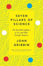Seven Pillars of Science : The Incredible Lightness of Ice, and Other Scientific Surprises-9781785788581