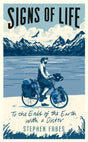 Signs of Life : To the Ends of the Earth with a Doctor-9781788161220