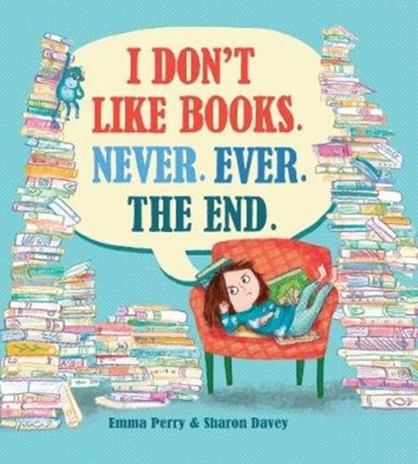 I Don't Like Books. Never. Ever. The End.-9781788450614