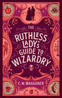 The Ruthless Lady's Guide to Wizardry-9781804944073