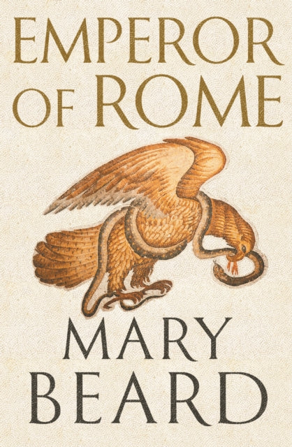 Emperor of Rome : Ruling the Ancient Roman World-9781846683787